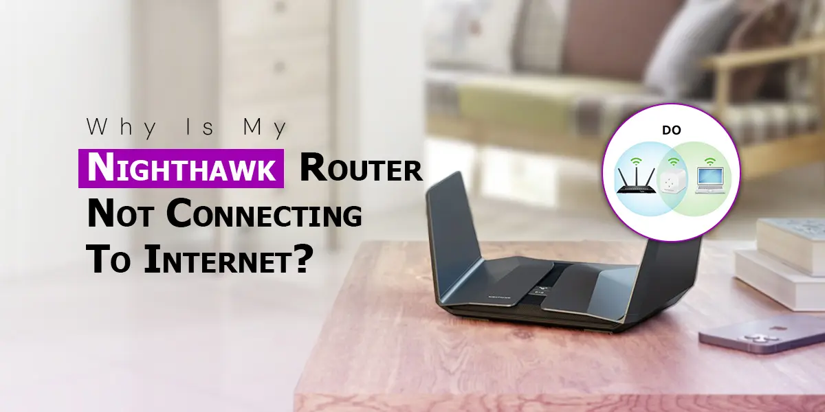 Nighthawk Router Not Connecting to Internet